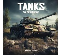 Tanks Coloring Books: 25 Military Tanks Desings. Unleash Your Inner Artist with Battle Tanks Coloring Book