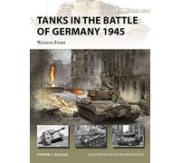 Tanks in the Battle of Germany 1945: Western Front (New Vanguard)