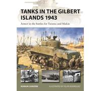 Tanks in the Gilbert Islands 1943 : Armor in the battles for Tarawa and Makin