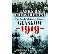 Tanks on the Streets? : The Battle of George Square, Glasgow, 1919