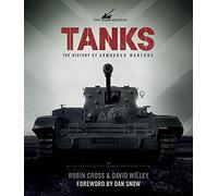 Tanks: The History of Armoured Warfare