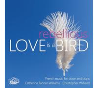 TANNER-WILLIAMS/WILLIAMS - LOVE IS A REBELLIOUS BIRD