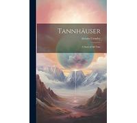 Tannhäuser; a Story of all Time