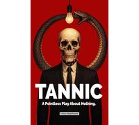 Tannic: A pointless play about nothing.