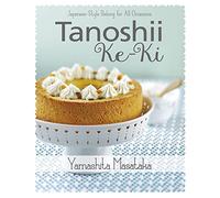 Tanoshii Ke-KI: Japanese-Style Baking for All Occasions