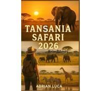 Tansania Safari Reiseführer 2026
