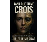 Tant que tu me crois: Son mari parfait est en train de la construire. Pour la détruire.