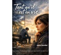 Tant qu'il est en vie: Le combat d'une mère face à la bipolarité de son fils