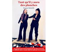Tant qu'il y aura des planches: L'univers fascinant du tap-dance et une ode a la diffe rence