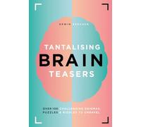 Tantalising Brain Teasers: Over 100 challenging enigmas, puzzles and riddles to unravel