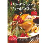 Tantalizing Temptations: a seasonal cookbook filled with favorite holiday recipes