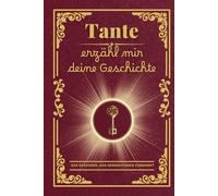 Tante erzähl mir deine Geschichte: Das perfekte persönliche Geschenk: Ein Notizbuch zum Ausfüllen, um die wertvollen Erinnerungen und Werte Ihrer ... ob zum Geburtstag oder zu Weihnachten!