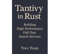 Tantivy in Rust: Building High-Performance Full-Text Search Services
