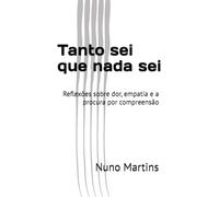 Tanto sei que nada sei: Reflexões sobre dor, empatia e a procura por compreensão
