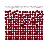 Tanto Tempo Remixes by Bebel Gilberto