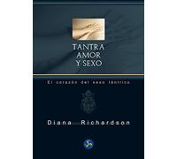 Tantra : amor y sexo : el corazón del sexo tántrico