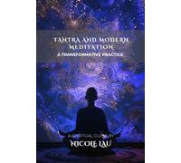 Tantra and Modern Meditation: A Transformative Practice (MANDALIC WISDOM: Tantric Buddhism and the Path of Transformation)
