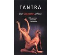 Tantra - Die Orgasmusschule