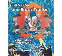 Tantra & Erotic Trance: Volume Two - Inner Work