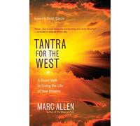 Tantra for the West: A Direct Path to Love, Fulfillment, Freedom, and Enlightenment