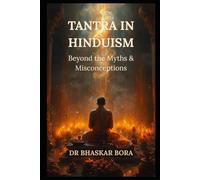 Tantra in Hinduism: Beyond the Myths & Misconceptions