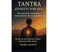 Tantra jenseits von Sex: Was, wenn du im Alltag findest, wonach du dein Leben lang gesucht hast? Für alle, die sich nach Liebe, Freiheit und innerer Fülle sehnen.