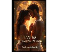 Tantra of Dancing Energies (Tantra of the Eternal Flame: The Alchemy of Sacred Partnership)