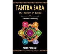 Tantra Sara: The Essence of Tantra (A Poetic Rendering)