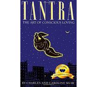 Tantra: The Art of Conscious Loving: 25th Anniversary Edition by Muir, Charles (2014) Paperback
