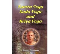 Tantra Yoga, Nada Yoga and Kriya Yoga