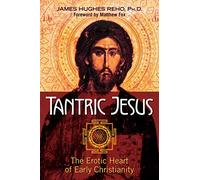 Tantric Jesus: The Erotic Heart of Early Christianity