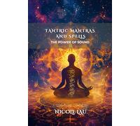 Tantric Mantras and Spells: The Power of Sound (MANDALIC WISDOM: Tantric Buddhism and the Path of Transformation)