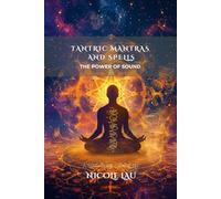 Tantric Mantras and Spells: The Power of Sound (MANDALIC WISDOM: Tantric Buddhism and the Path of Transformation)