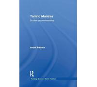 Tantric Mantras: Studies on Mantrasastra (Routledge Studies in Tantric Traditions)