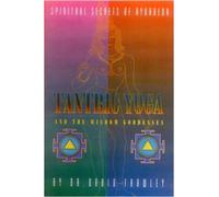 Tantric Yoga And The Wisdom Goddesses: Spiritual Secrets Of Ayurveda