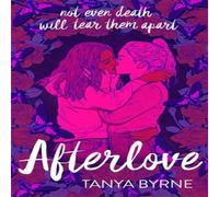 Tanya Byrne Afterlove : Stunning queer dark romance of love & the afterlife Tanya Byrne Multicolor