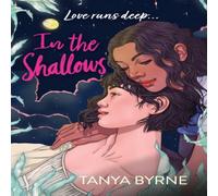Tanya Byrne In the Shallows : LGBTQ+ second-chance romance by the author of Tanya Byrne Multicolor