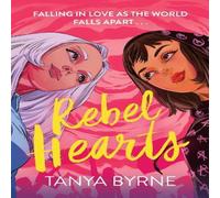 Tanya Byrne Rebel Hearts : A slow-burn queer romance about climate activism Tanya Byrne Multicolor