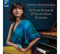 Tanya Ekanayaka – 18 Piano Sutras & 25 South Asian Pianisms – NAXOS