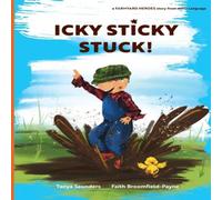 Tanya Saunders Icky Sticky Stuck : come join the fun & games on the farm while in White Tanya Saunders White