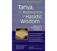 Tanya, the Masterpeice of Hasidic Wisdom: Selections Annotated & Explained (Skylight Illuminations)