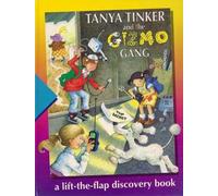 Tanya Tinker and the Gizmo Gang: A Lift-the-Flap Discovery Book (Time-Life Early Learning Program S.)