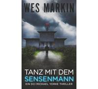 Tanz mit dem Sensenmann: Ein DCI Michael Yorke Thriller, Buch 5