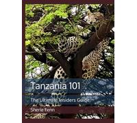 Tanzania 101: The Ultimate Insiders Guide