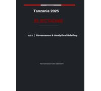 Tanzania 2025 Elections: Governance & Analytical Briefing - Volume 8