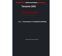 Tanzania 2025 Elections: Governance & Analytical Briefing - Volume 9