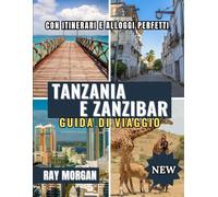 TANZANIA E ZANZIBAR GUIDA DI VIAGGIO 2025-2026