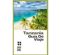 TANZANIA GUÍA DE VIAJE 2026