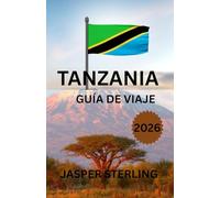TANZANIA GUÍA DE VIAJE 2026