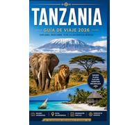 TANZANIA: GUÍA DE VIAJE 2026